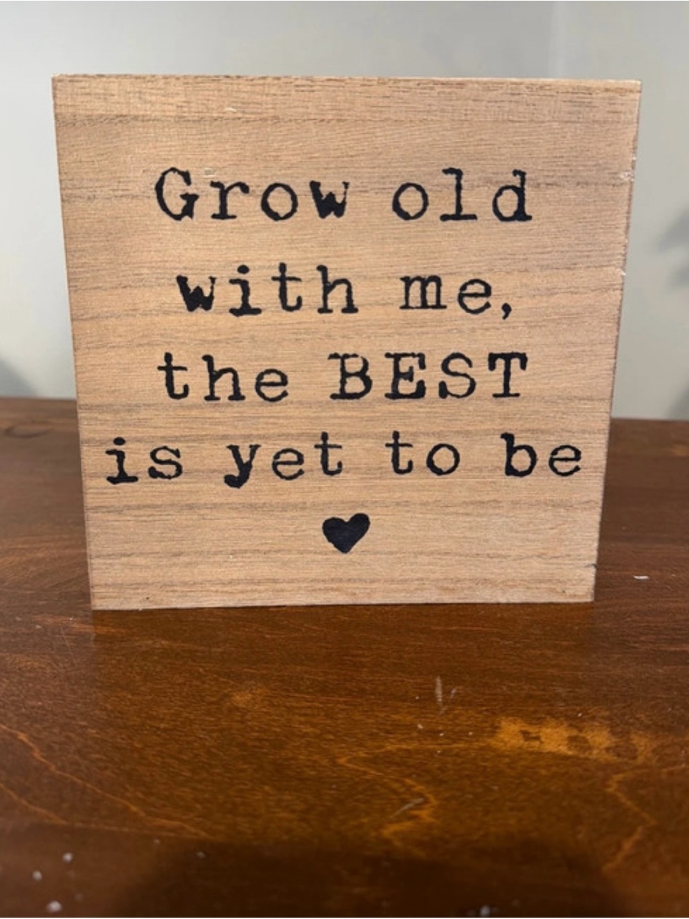 Grow old with me desk sign